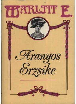 Marlitt, E. - Aranyos Erzsike Marlitt, E. - Aranyos Erzsike, Budapest 1990 antikvár könyv
