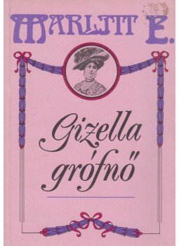 Marlitt, E. - Gizella grófnő Marlitt, E. - Gizella grófnő, Budapest 1990 antikvár könyv