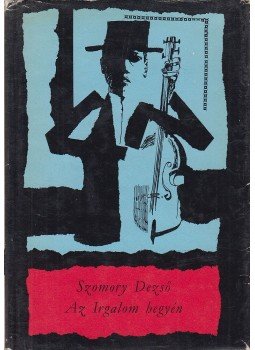Szomory Dezső - Az irgalom hegyén Szomory Dezső - Az irgalom hegyén, Budapest 1964 antikvár könyv