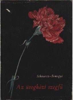 Somogyi István, Schwarcz Sándor - Az üvegházi szegfű Somogyi István, Schwarcz Sándor - Az üvegházi szegfű, Budapest 1964 antikvár könyv