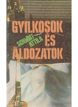 Schmidt Attila - Gyilkosok és áldozatok Schmidt Attila - Gyilkosok és áldozatok, Budapest 1987 antikvár könyv