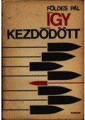 Földes Pál - Így kezdődött