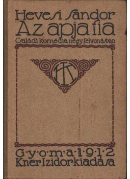 Hevesi Sándor - Az apja fia Hevesi Sándor - Az apja fia, Gyoma 1912 antikvár könyv