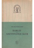 William Shakespeare - Hamlet / Szentivánéji álom