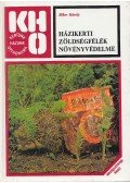 Biber Károly - Házikerti zöldségfélék növényvédelme