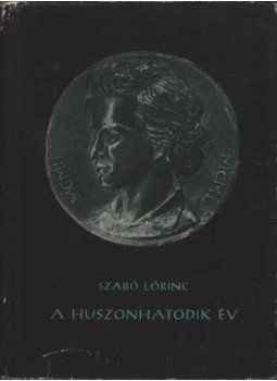 Szabó Lőrinc - A huszonhatodik év Szabó Lőrinc - A huszonhatodik év, Budapest 1957 antikvár könyv