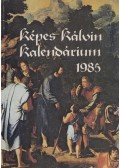 Dr. Bartha Tibor (szerk.),Tarr Kálmán (szerk.) - Képes Kálvin kalendárium 1985