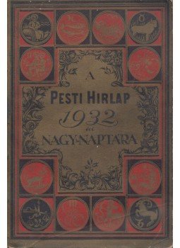 - A Pesti Hirlap 1932. évi Nagy Naptára - A Pesti Hirlap 1932. évi Nagy Naptára, Budapest 1932 antikvár könyv
