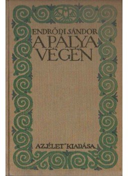 Endrődi Sándor - A pálya végén Endrődi Sándor - A pálya végén, Budapest 1914 antikvár könyv