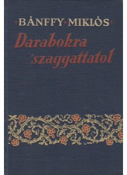 Bánffy Miklós - Darabokra szaggattatol Bánffy Miklós - Darabokra szaggattatol, Budapest 1940 antikvár könyv