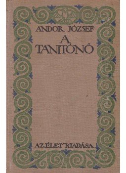 Andor József - A tanítónő Andor József - A tanítónő, Budapest 1914 antikvár könyv