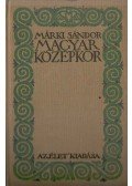 Márki Sándor - Magyar középkor