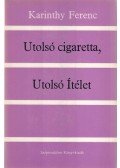 Karinthy Ferenc - Utolsó cigaretta, utolsó ítélet