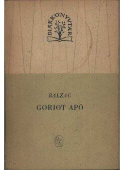 Honoré de Balzac - Goriot apó Honoré de Balzac - Goriot apó, Budapest 1962 antikvár könyv