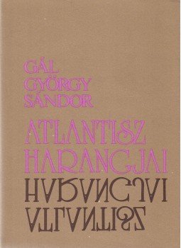 Gál György Sándor - Atlantisz harangjai Gál György Sándor - Atlantisz harangjai, Budapest 1982 antikvár könyv