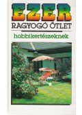 P. Szabados Katalin - Ezer ragyogó ötlet hobbikertészeknek