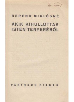 Berend Miklósné - Akik kihullottak Isten tenyeréből Berend Miklósné - Akik kihullottak Isten tenyeréből, Budapest 1939 antikvár könyv
