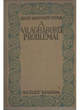 Gróf Andrássy Gyula - A világháború problémái Gróf Andrássy Gyula - A világháború problémái, Budapest 1916 antikvár könyv