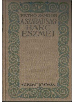 Pethő Sándor - A szabadságharc eszméi Pethő Sándor - A szabadságharc eszméi, Budapest 1916 antikvár könyv