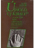 Oláh Andor - ''Újhold, új király!''