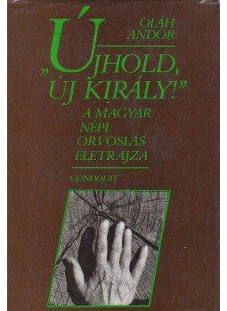 Oláh Andor - ''Újhold, új király!'' Oláh Andor - ''Újhold, új király!'', Budapest 1986 antikvár könyv