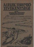 Trikál József - A lélek teremtő tevékenysége