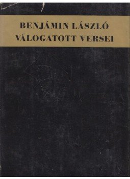 Benjámin László - Benjámin László válogatott versei Benjámin László - Benjámin László válogatott versei, Budapest 1968 antikvár könyv