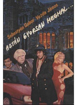 Sebestyén Gábor - Vezda János - Aztán gyorsan meghal... Sebestyén Gábor - Vezda János - Aztán gyorsan meghal..., Budapest 1988 antikvár könyv