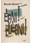 Berda József - Égni! Elégni!