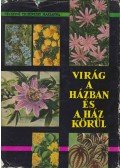 Vécseyné Ticsénszky Marianna - Virág a házban és a ház körül