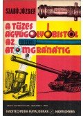 Szabó József - A tüzes ágyúgolyóbistól az atomgránátig