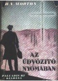 Morton H. V. - Az üdvözítő nyomában I-II.