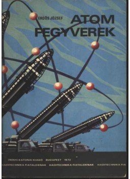 Erdős József - Atom fegyverek Erdős József - Atom fegyverek, Budapest 1972 antikvár könyv