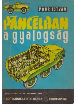 Poór István - Páncélban a gyalogság Poór István - Páncélban a gyalogság, Budapest 1974 antikvár könyv