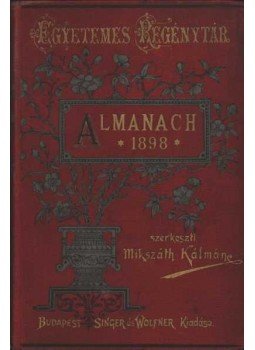 Mikszáth Kálmán - Almanach az 1898. évre Mikszáth Kálmán - Almanach az 1898. évre, Budapest 1898 antikvár könyv