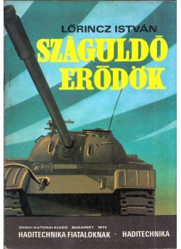 Lőrincz István - Száguldó erődök Lőrincz István - Száguldó erődök, Budapest 1972 antikvár könyv