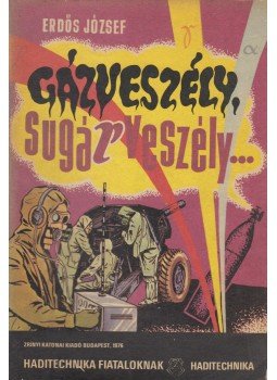 Erdős József - Gázveszély, sugárveszély... Erdős József - Gázveszély, sugárveszély..., Budapest 1976 antikvár könyv