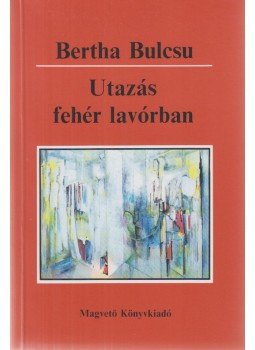 Bertha Bulcsu - Utazás fehér lavórban Bertha Bulcsu - Utazás fehér lavórban, Budapest 1994 antikvár könyv