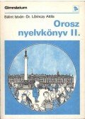 Bálint István,Dr. Lőrinczy Attila - Orosz nyelvkönyv II.