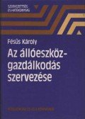 Fésűs Károly - Az állóeszköz-gazdálkodás szervezése