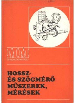 Király Ottó - Hossz- és szögmérő műszerek, mérések Király Ottó - Hossz- és szögmérő műszerek, mérések, Budapest 1982 antikvár könyv