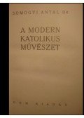 Somogyi Antal - A modern katolikus művészet