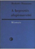 Beckert - Neumann - A hegesztés alapismeretei