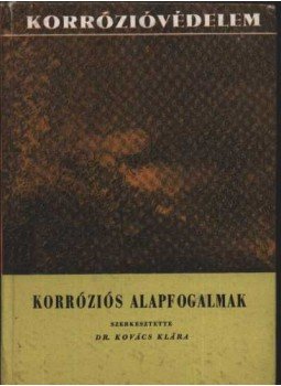 Kovács Klára - Korróziós alapfogalmak Kovács Klára - Korróziós alapfogalmak, Budapest 1965 antikvár könyv