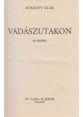 Avarffy Elek - Vadászutakon