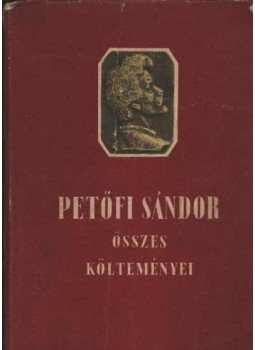 Petőfi Sándor - Petőfi Sándor összes költeménye Petőfi Sándor - Petőfi Sándor összes költeménye, Budapest 1949 antikvár könyv