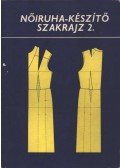 Benkő Istvánné - Deákfalvi Sarolta - Nőiruha-készítő szakrajz 2.