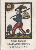 Szűcs Sándor - Madárkereső királyfiak