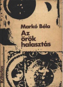 Markó Béla - Az örök halasztás Markó Béla - Az örök halasztás, Bukarest 1982 antikvár könyv