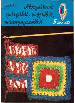Herczeg Ferencné - Horgoljunk spárgából, raffiából, műanyagszálból Herczeg Ferencné - Horgoljunk spárgából, raffiából, műanyagszálból, Budapest 1969 antikvár könyv